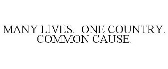 MANY LIVES. ONE COUNTRY. COMMON CAUSE.