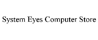 SYSTEM EYES COMPUTER STORE