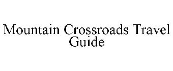 MOUNTAIN CROSSROADS TRAVEL GUIDE