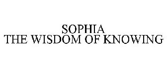 SOPHIA THE WISDOM OF KNOWING
