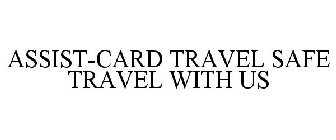 ASSIST-CARD TRAVEL SAFE TRAVEL WITH US