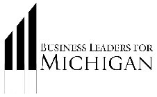 BUSINESS LEADERS FOR MICHIGAN