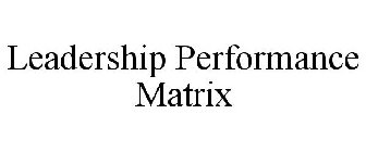 LEADERSHIP PERFORMANCE MATRIX