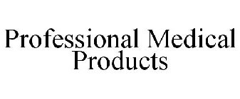 PROFESSIONAL MEDICAL PRODUCTS