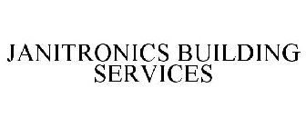 JANITRONICS BUILDING SERVICES