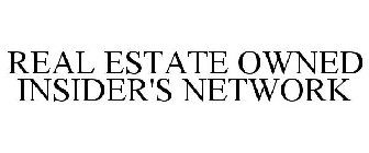 REAL ESTATE OWNED INSIDER'S NETWORK