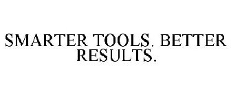 SMARTER TOOLS. BETTER RESULTS.