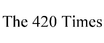 THE 420 TIMES