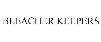 BLEACHER KEEPERS