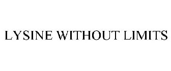 LYSINE WITHOUT LIMITS