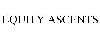 EQUITY ASCENTS