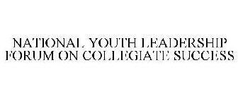 NATIONAL YOUTH LEADERSHIP FORUM ON COLLEGIATE SUCCESS