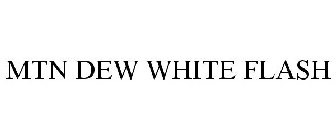 MTN DEW WHITE FLASH