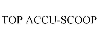 TOP ACCU-SCOOP