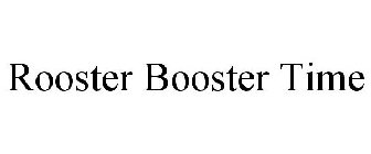 ROOSTER BOOSTER TIME