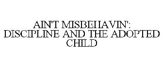 AIN'T MISBEHAVIN': DISCIPLINE AND THE ADOPTED CHILD