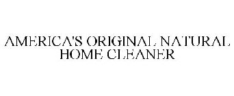 AMERICA'S ORIGINAL NATURAL HOME CLEANER