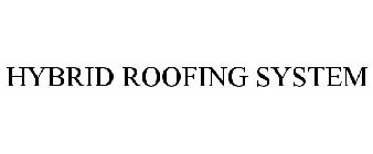 HYBRID ROOFING SYSTEM