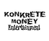 KONKRETE MONEY ENTERTAINMENT