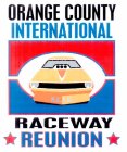 ORANGE COUNTY INTERNATIONAL RACEWAY REUNION