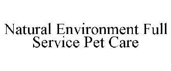 NATURAL ENVIRONMENT FULL SERVICE PET CARE