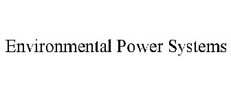 ENVIRONMENTAL POWER SYSTEMS