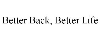 BETTER BACK, BETTER LIFE