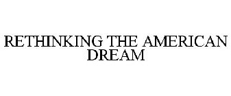 RETHINKING THE AMERICAN DREAM