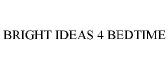BRIGHT IDEAS 4 BEDTIME