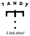 TANDY A LOOK AHEAD
