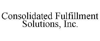 CONSOLIDATED FULFILLMENT SOLUTIONS, INC.