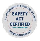 U.S. DEPARTMENT OF HOMELAND SECURITY; SCIENCE AND TECHNOLOGY; SAFETY ACT CERTIFIED; WWW.SAFETYACT.GOV