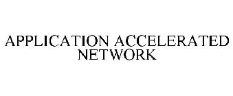 APPLICATION ACCELERATED NETWORK