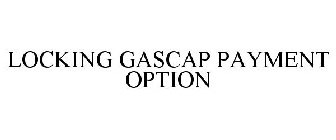 LOCKING GASCAP PAYMENT OPTION