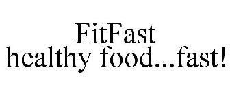 FITFAST HEALTHY FOOD...FAST!