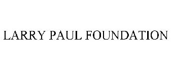 LARRY PAUL FOUNDATION