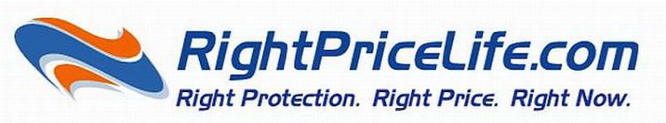 RIGHTPRICELIFE.COM RIGHT PROTECTION. RIGHT PRICE. RIGHT NOW.