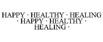 HAPPY · HEALTHY · HEALING · HAPPY · HEALTHY · HEALING ·