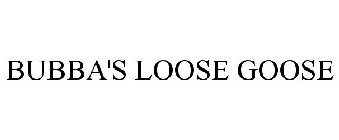 BUBBA'S LOOSE GOOSE