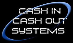 CASH IN CASH OUT SYSTEMS