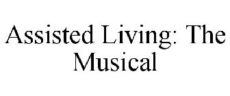 ASSISTED LIVING: THE MUSICAL