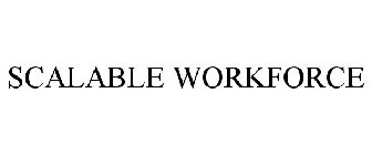 SCALABLE WORKFORCE