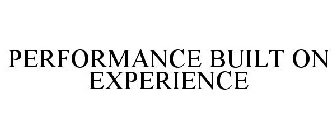 PERFORMANCE BUILT ON EXPERIENCE
