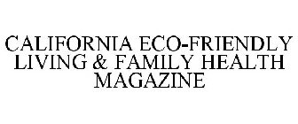 CALIFORNIA ECO-FRIENDLY LIVING & FAMILYHEALTH MAGAZINE