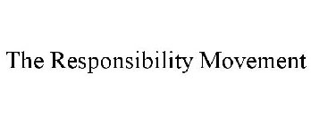 THE RESPONSIBILITY MOVEMENT