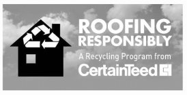 ROOFING RESPONSIBLY A RECYCLING PROGRAM FROM CERTAINTEED CT