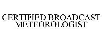 CERTIFIED BROADCAST METEOROLOGIST