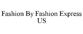 FASHION BY FASHION EXPRESS US
