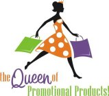 THE QUEEN OF PROMOTIONAL PRODUCTS!