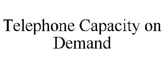 TELEPHONE CAPACITY ON DEMAND